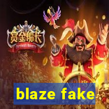 blaze fake